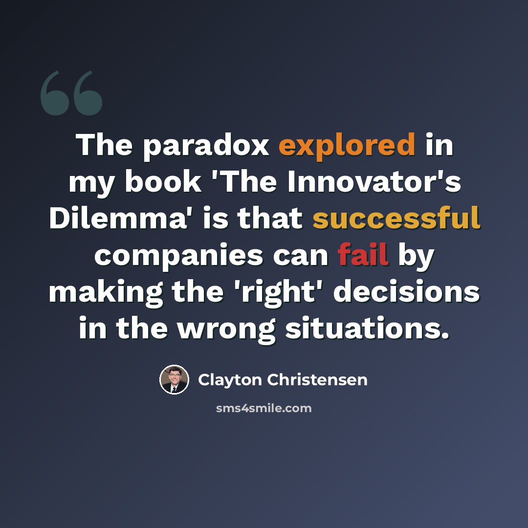 “The paradox explored in my book 'The Innovator's Dilemma' is that successful companies can fail by making the 'right' decisions in the wrong situations.” quote by Clayton Christensen
