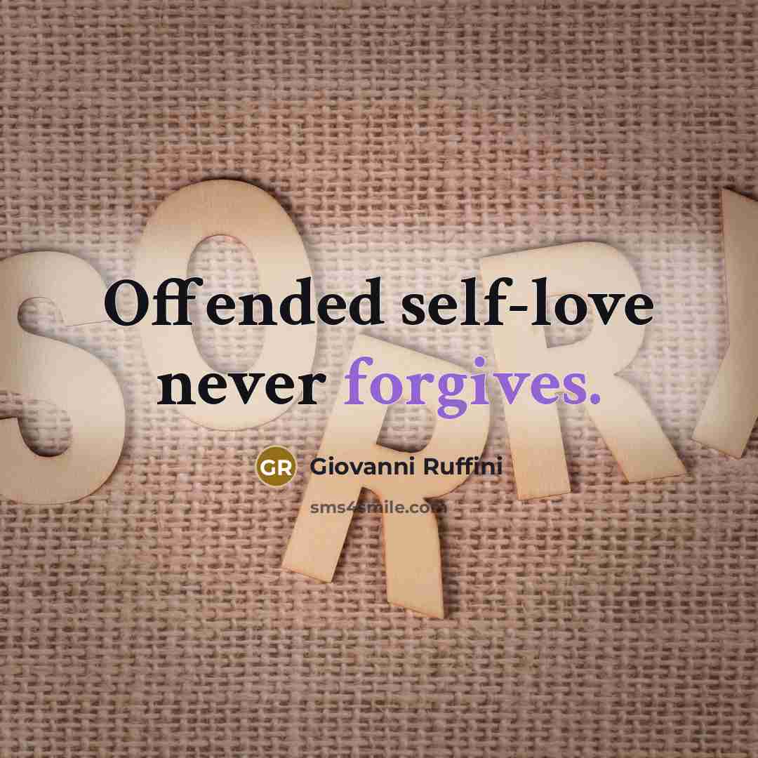 “Offended self-love never forgives.” quote by Giovanni Ruffini
