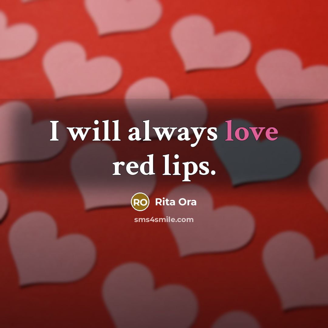 “I will always love red lips.” quote by Rita Ora