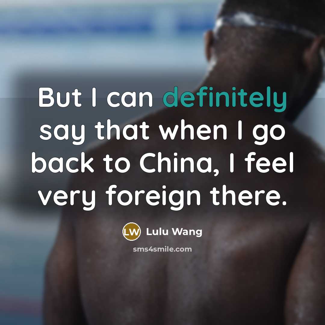 “But I can definitely say that when I go back to China, I feel very foreign there.” quote by Lulu Wang