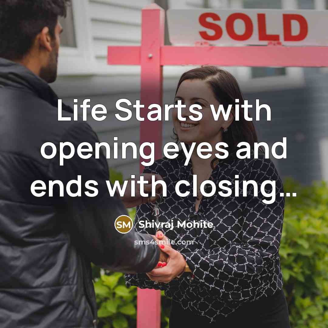 “Life Starts with opening eyes and ends with closing…” quote by Shivraj Mohite