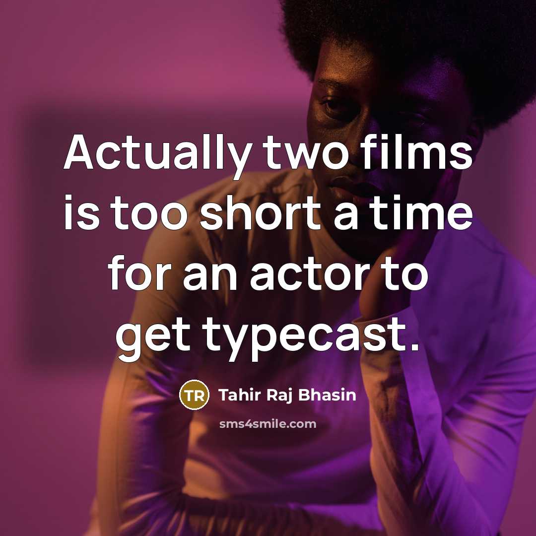 “Actually two films is too short a time for an actor to get typecast.” quote by Tahir Raj Bhasin