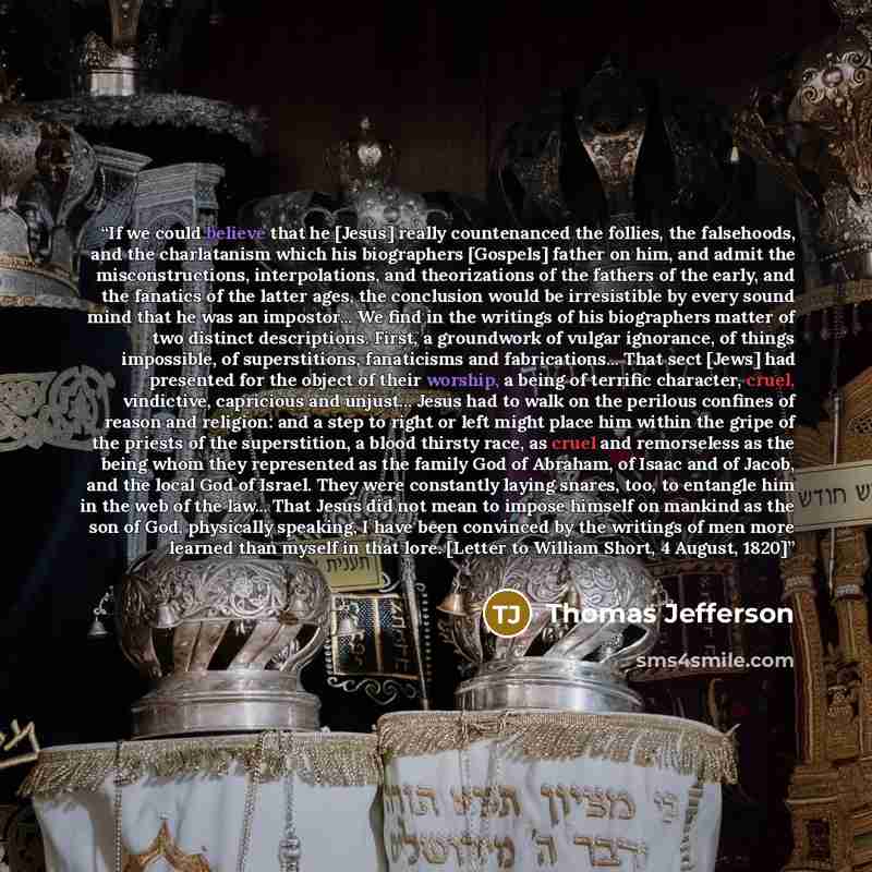 “If we could believe that he [Jesus] really countenanced the follies, the falsehoods, and the charlatanism which his biographers [Gospels] father on him, and admit the misconstructions, interpolations, and theorizations of the fathers of the early, and the fanatics of the latter ages, the…” quote by Thomas Jefferson