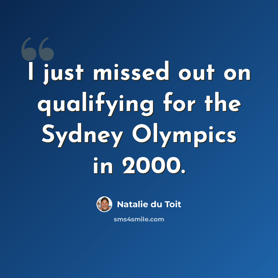 “I just missed out on qualifying for the Sydney Olympics in 2000.” quote by Natalie du Toit