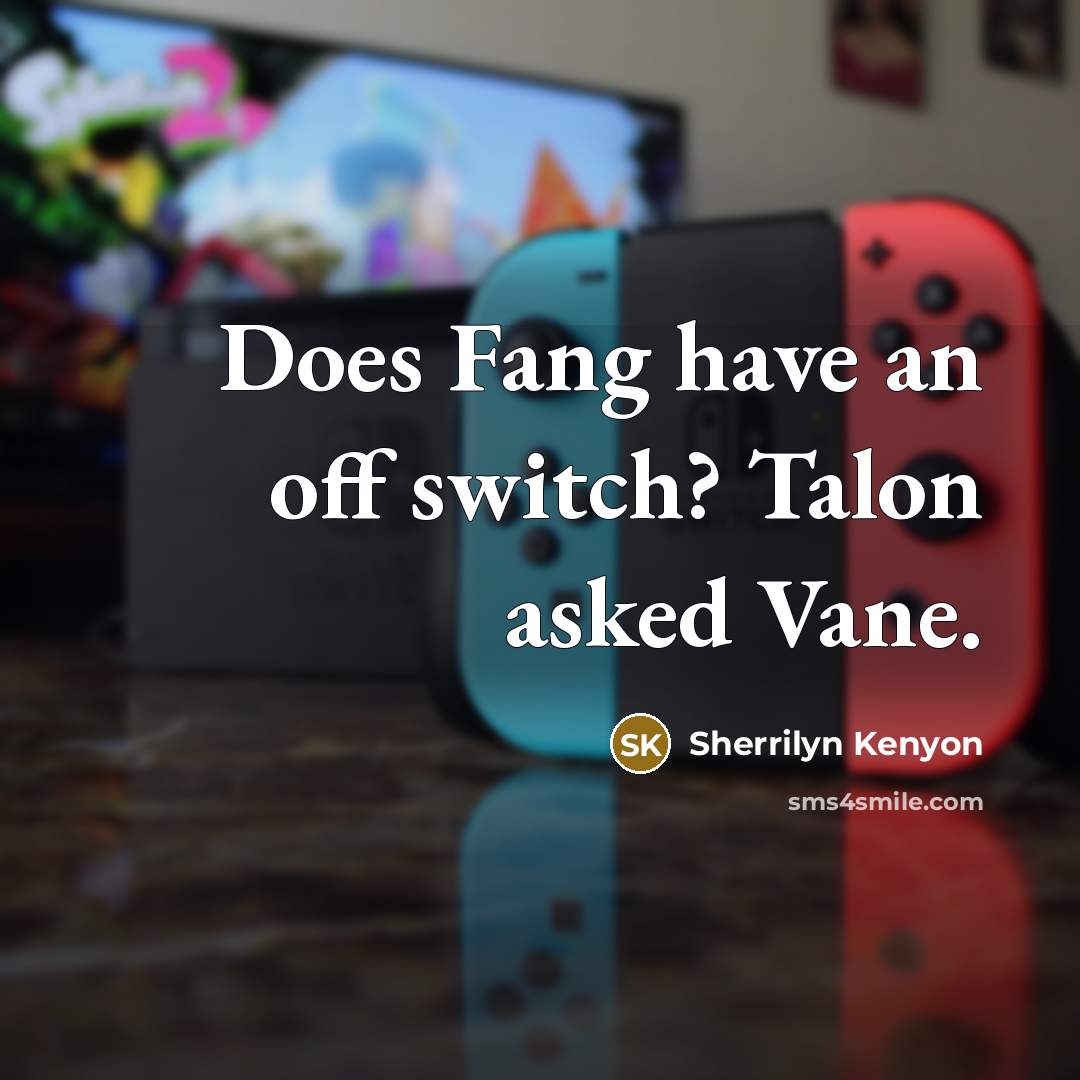 “Does Fang have an off switch? Talon asked Vane.” quote by Sherrilyn Kenyon