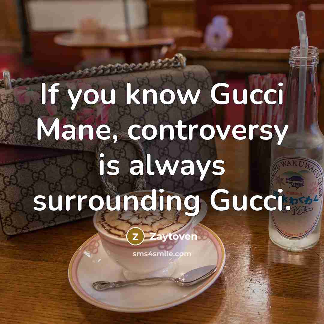 “If you know Gucci Mane, controversy is always surrounding Gucci.” quote by Zaytoven