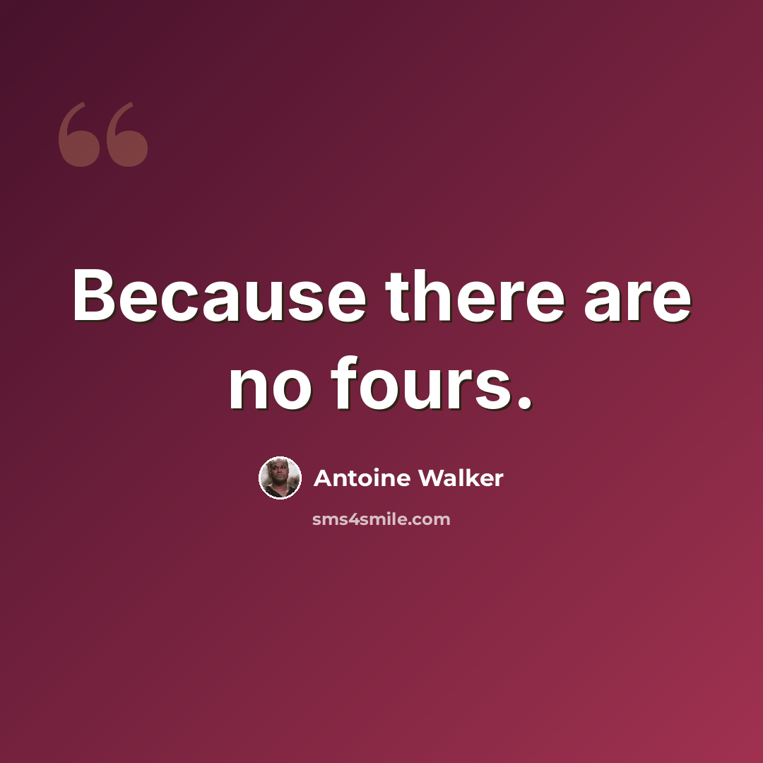 “Because there are no fours.” quote by Antoine Walker