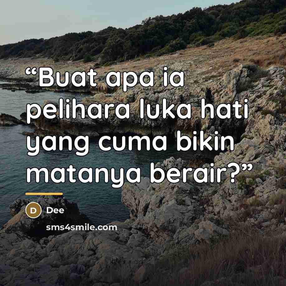 “Buat apa ia pelihara luka hati yang cuma bikin matanya berair?” quote by Dee