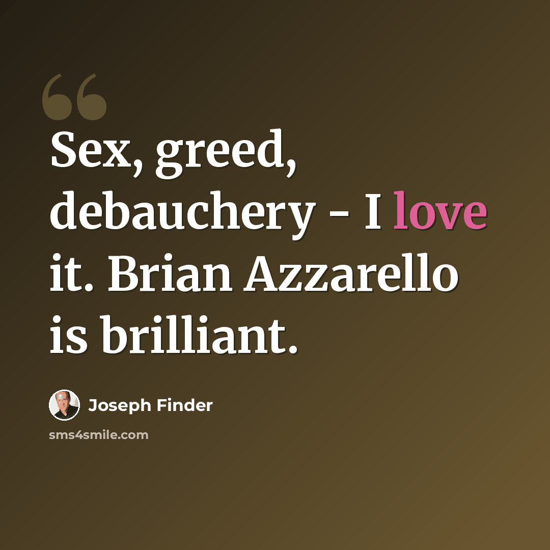 “Sex, greed, debauchery - I love it. Brian Azzarello is brilliant.” quote by Joseph Finder