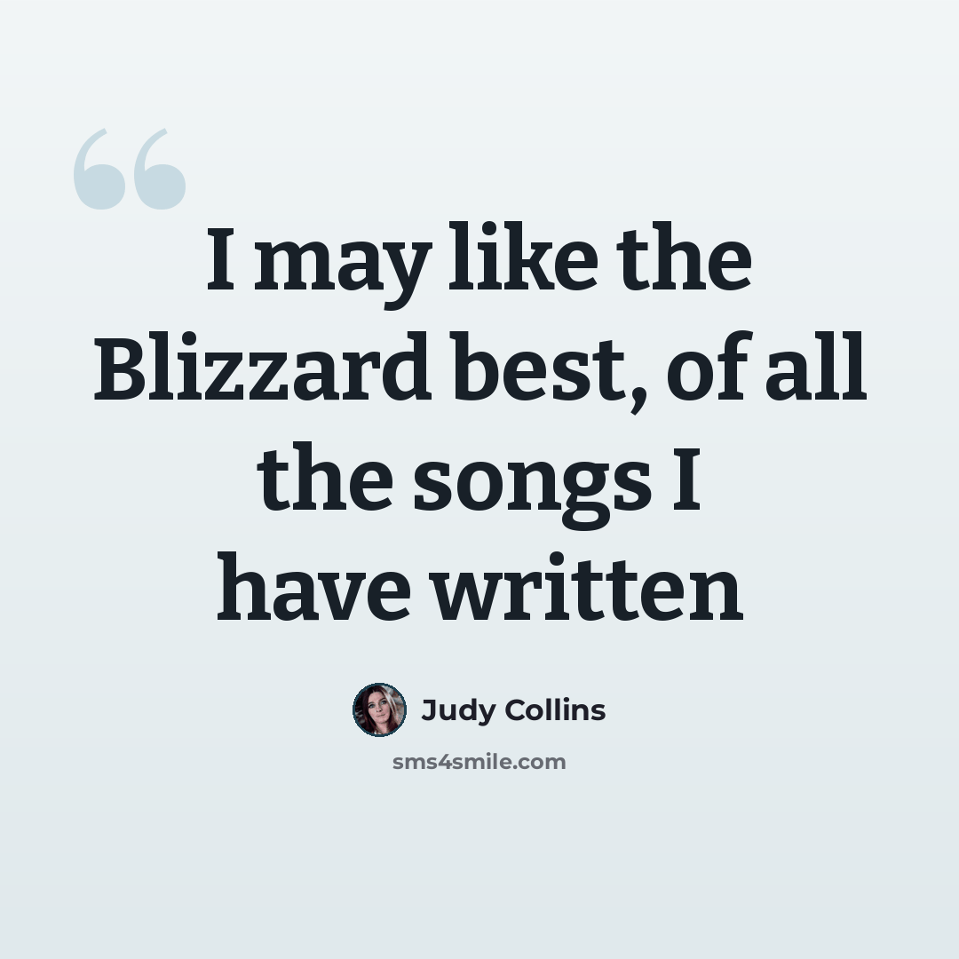 “I may like the Blizzard best, of all the songs I have written” quote by Judy Collins