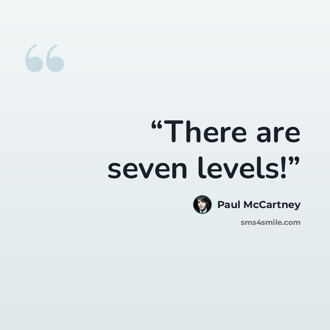 “There are seven levels!” quote by Paul McCartney