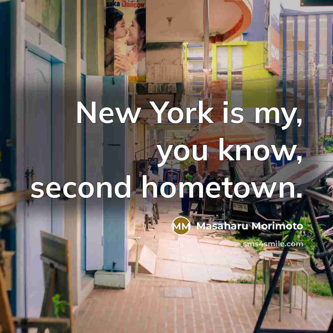“New York is my, you know, second hometown.” quote by Masaharu Morimoto