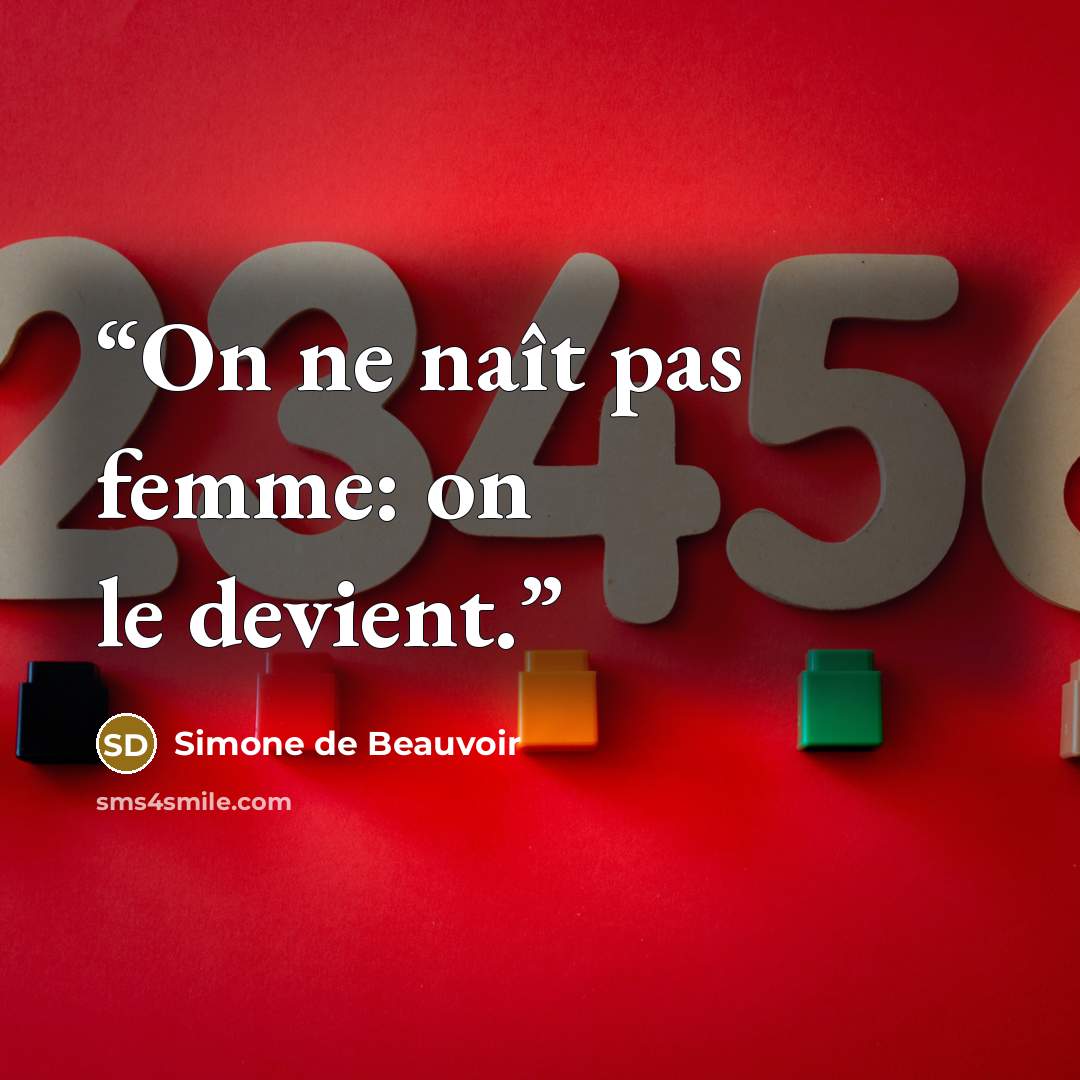 “On ne naît pas femme: on le devient.” quote by Simone de Beauvoir
