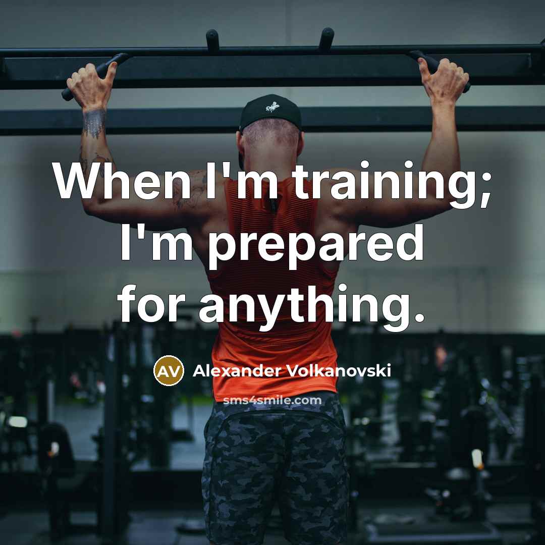 “When I'm training; I'm prepared for anything.” quote by Alexander Volkanovski