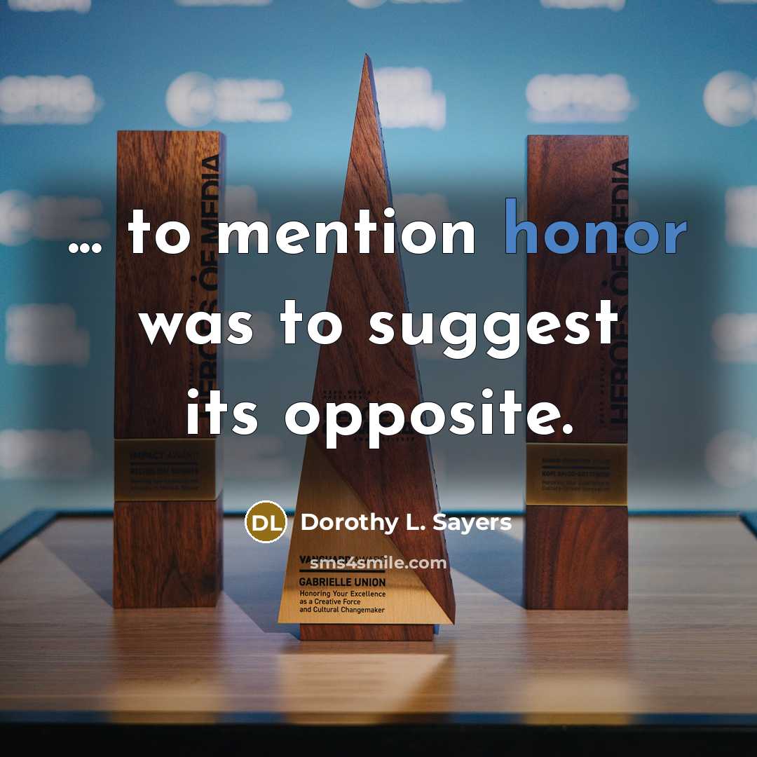 “... to mention honor was to suggest its opposite.” quote by Dorothy L. Sayers