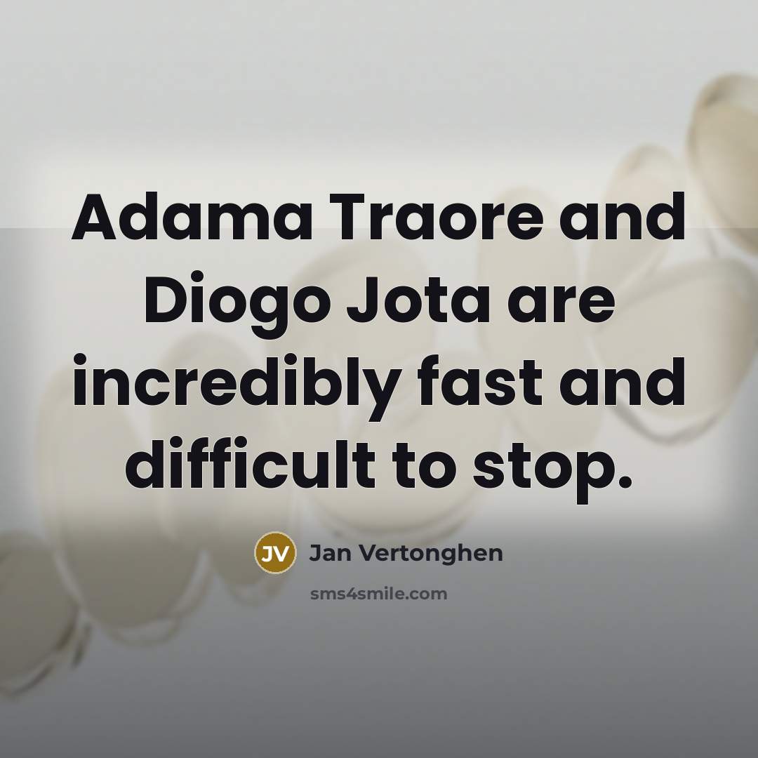 “Adama Traore and Diogo Jota are incredibly fast and difficult to stop.” quote by Jan Vertonghen