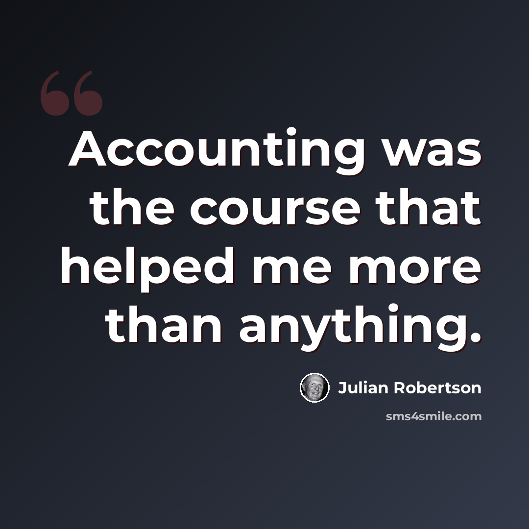 “Accounting was the course that helped me more than anything.” quote by Julian Robertson