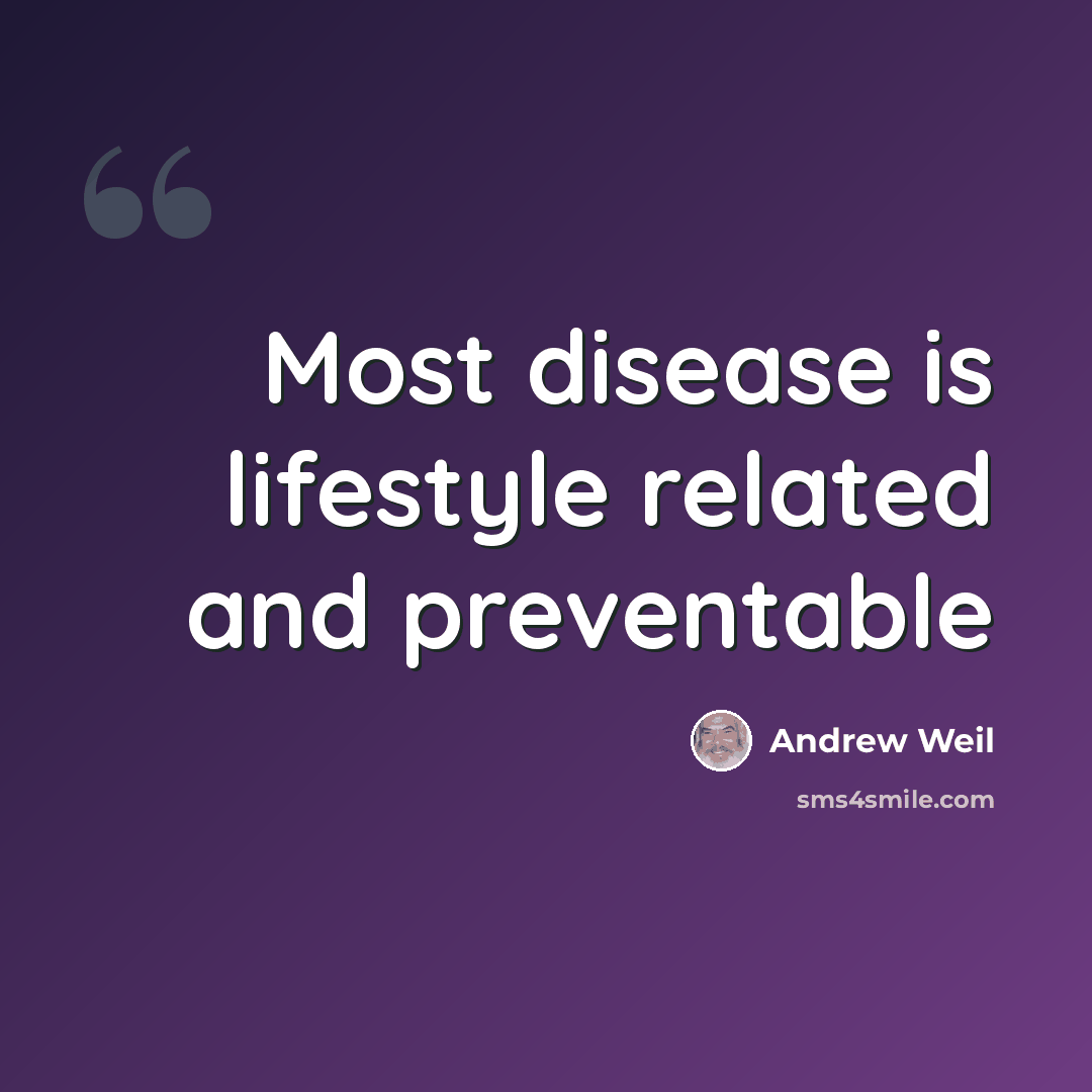 “Most disease is lifestyle related and preventable” quote by Andrew Weil