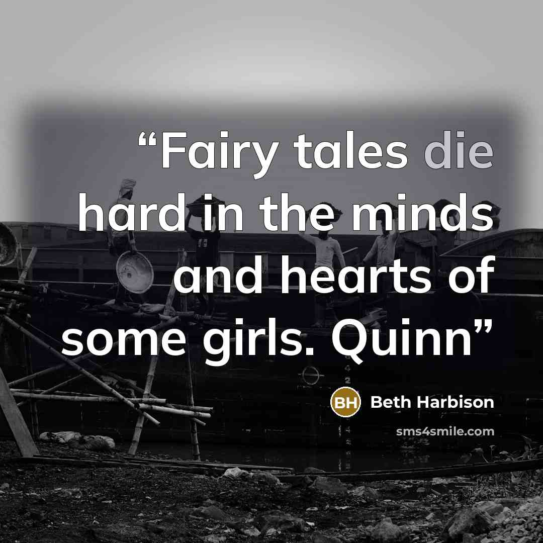 “Fairy tales die hard in the minds and hearts of some girls. Quinn” quote by Beth Harbison
