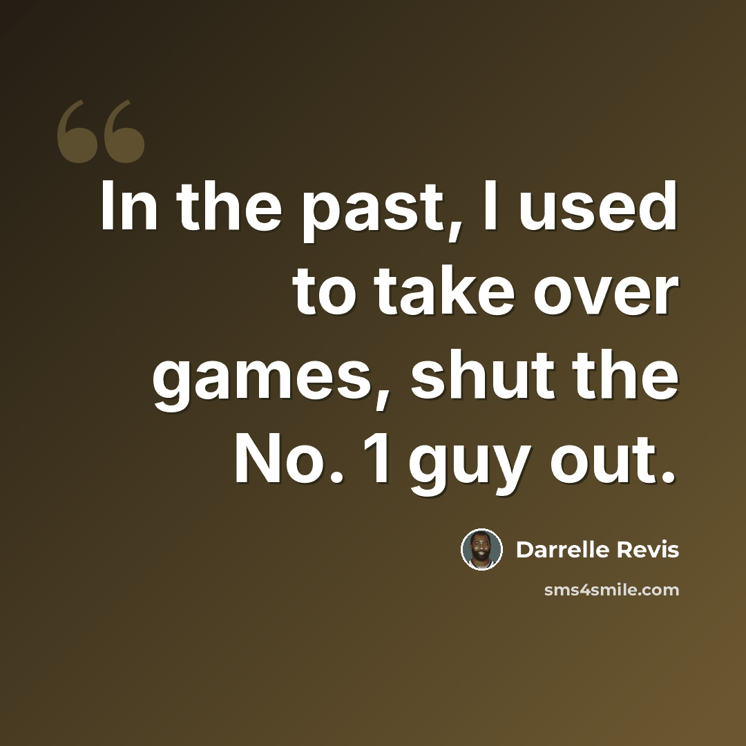 “In the past, I used to take over games, shut the No. 1 guy out.” quote by Darrelle Revis