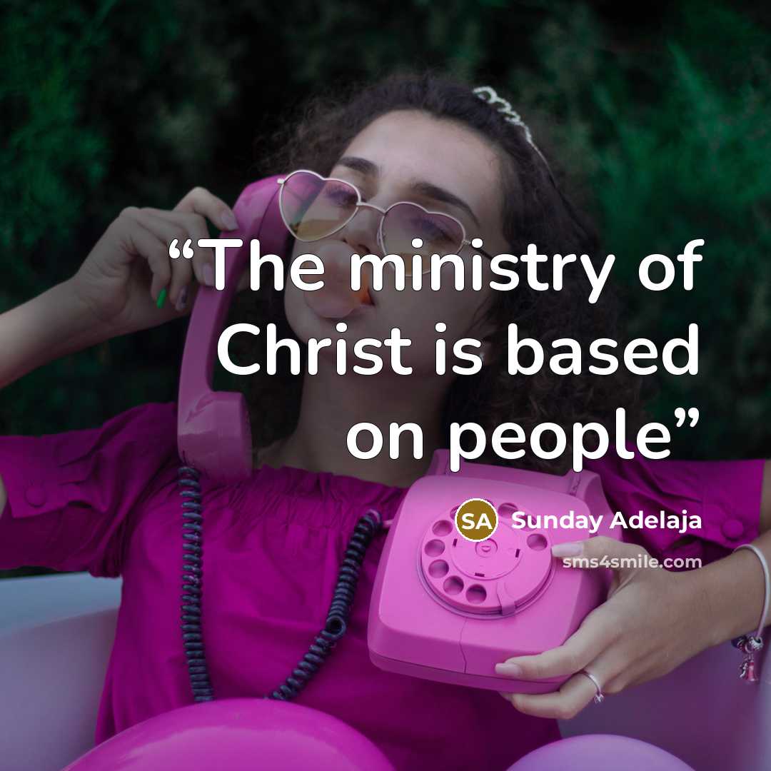 “The ministry of Christ is based on people” quote by Sunday Adelaja