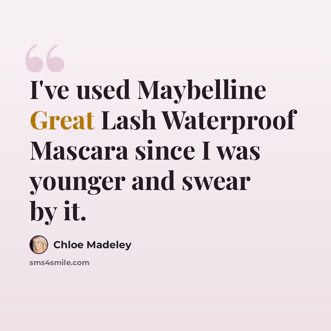 “I've used Maybelline Great Lash Waterproof Mascara since I was younger and swear by it.” quote by Chloe Madeley