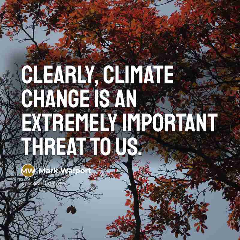 “Clearly, climate change is an extremely important threat to us.” quote by Mark Walport