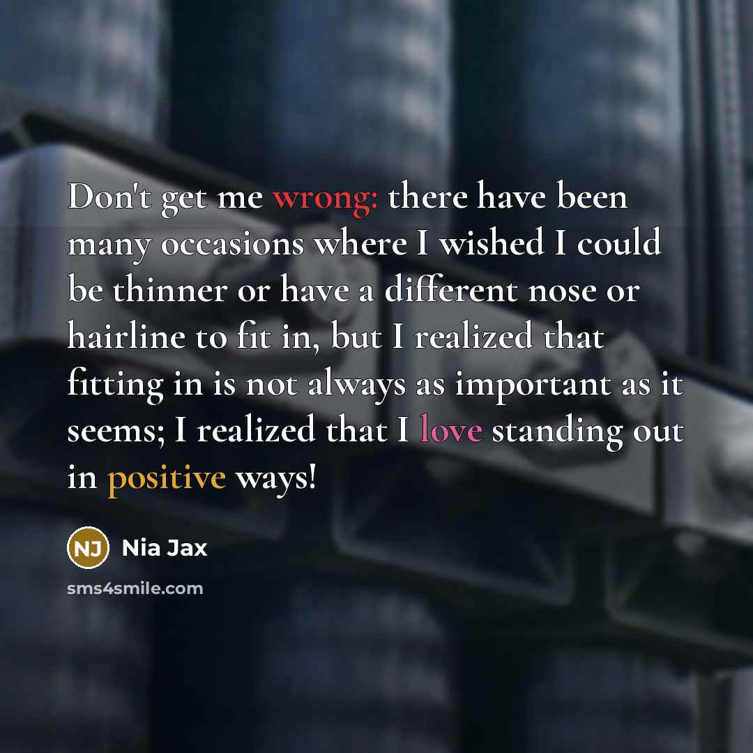 “Don't get me wrong: there have been many occasions where I wished I could be thinner or have a different nose or hairline to fit in, but I realized that fitting in is not always as important as it seems; I realized that I love standing out in positive ways!” quote by Nia Jax