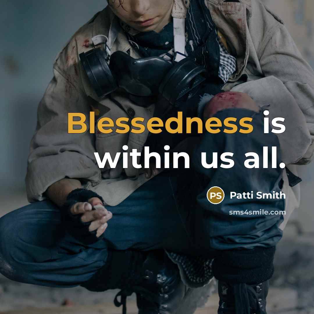 “Blessedness is within us all.” quote by Patti Smith