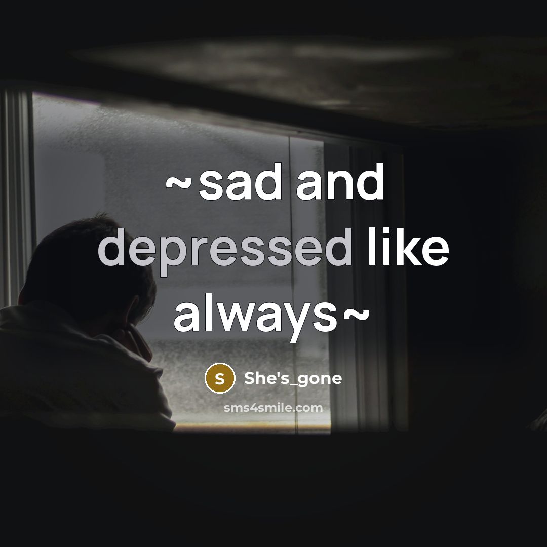 “~sad and depressed like always~” quote by She's_gone