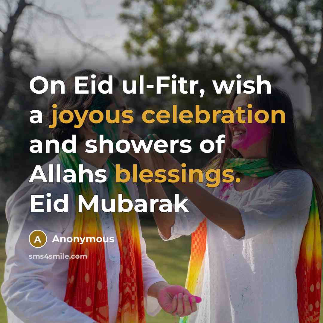 “On Eid ul-Fitr, wish a joyous celebration and showers of Allahs blessings. Eid Mubarak” quote by Anonymous