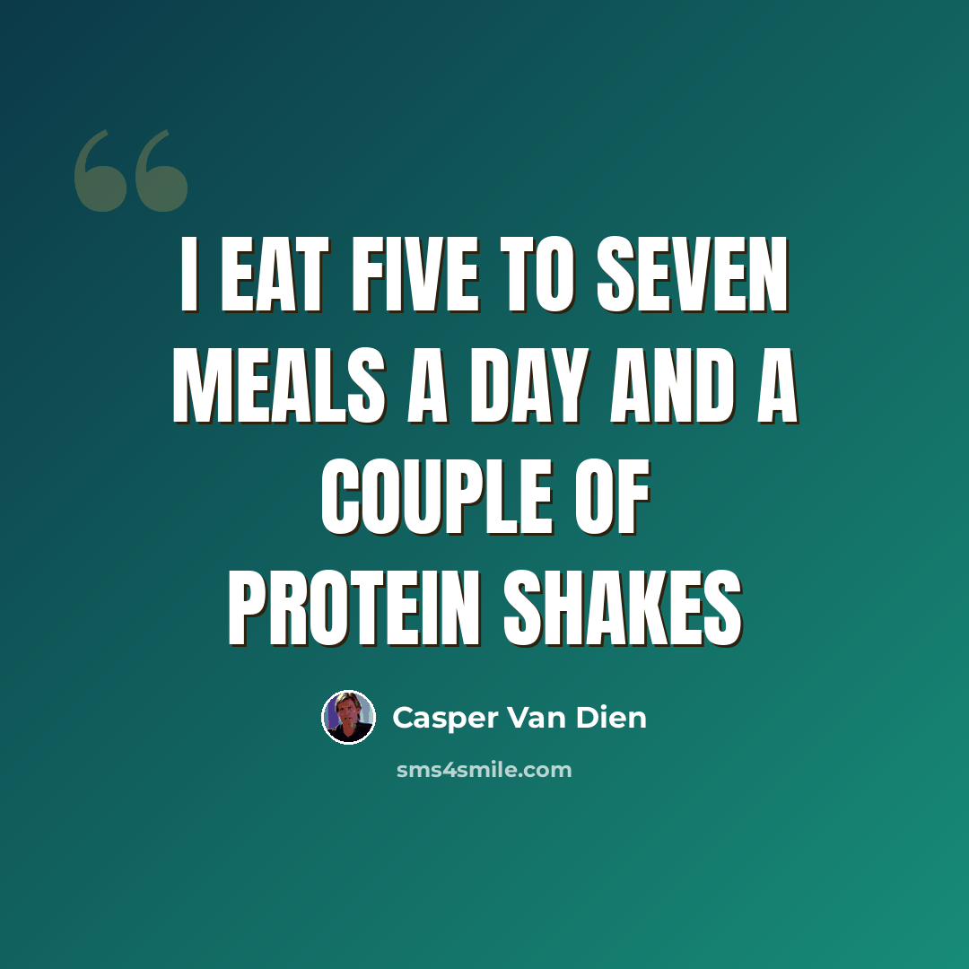 “I eat five to seven meals a day and a couple of protein shakes” quote by Casper Van Dien