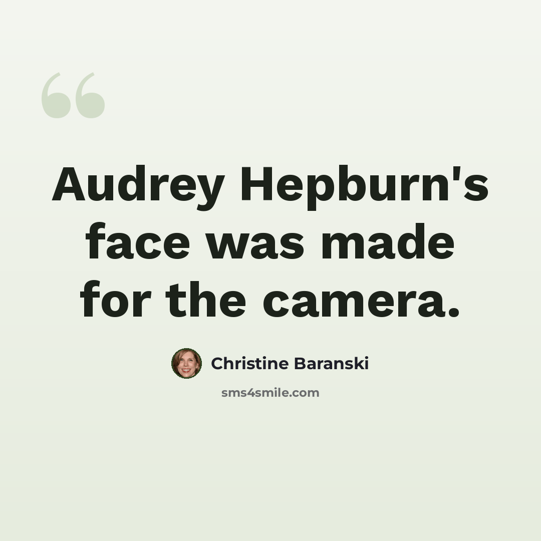 “Audrey Hepburn's face was made for the camera.” quote by Christine Baranski