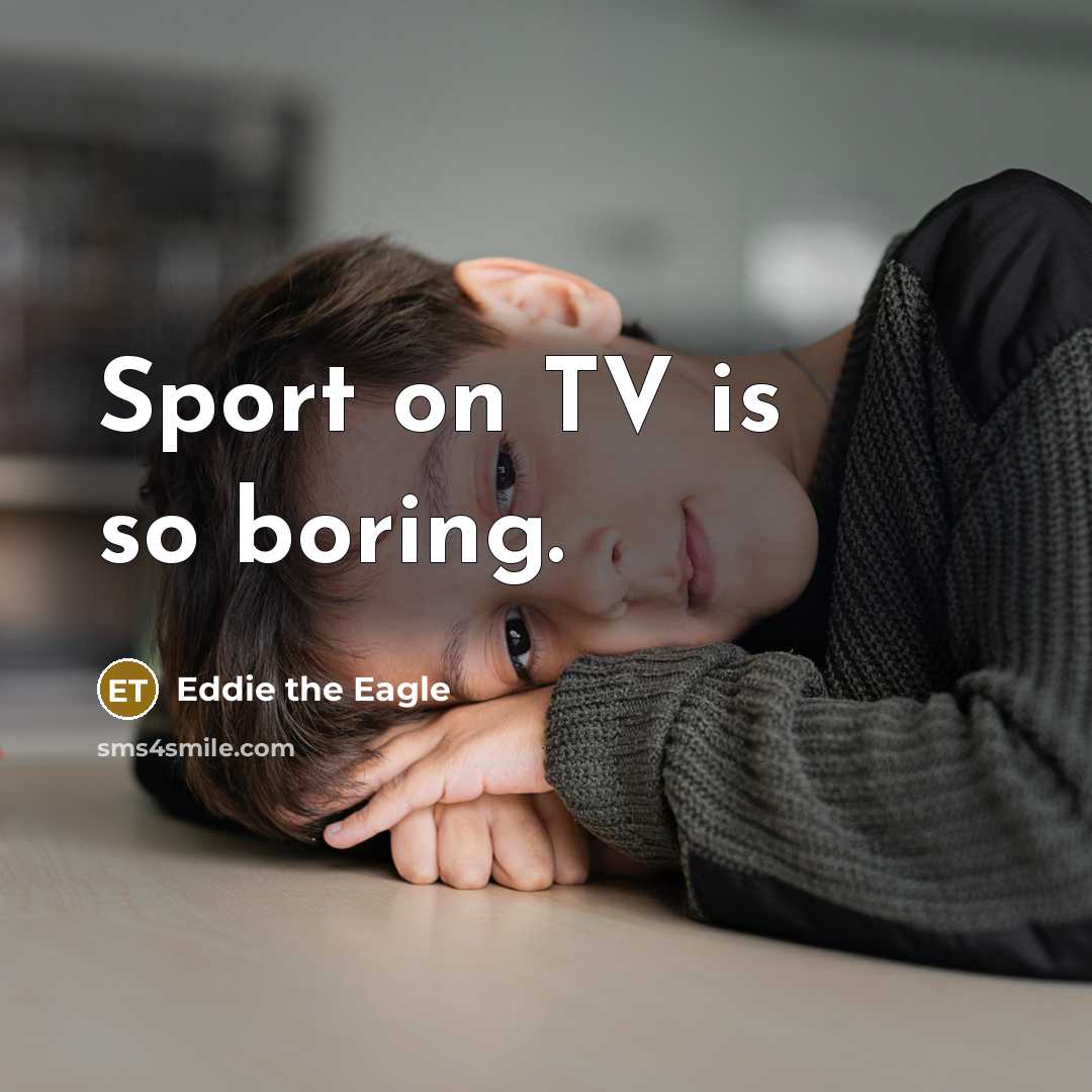“Sport on TV is so boring.” quote by Eddie the Eagle