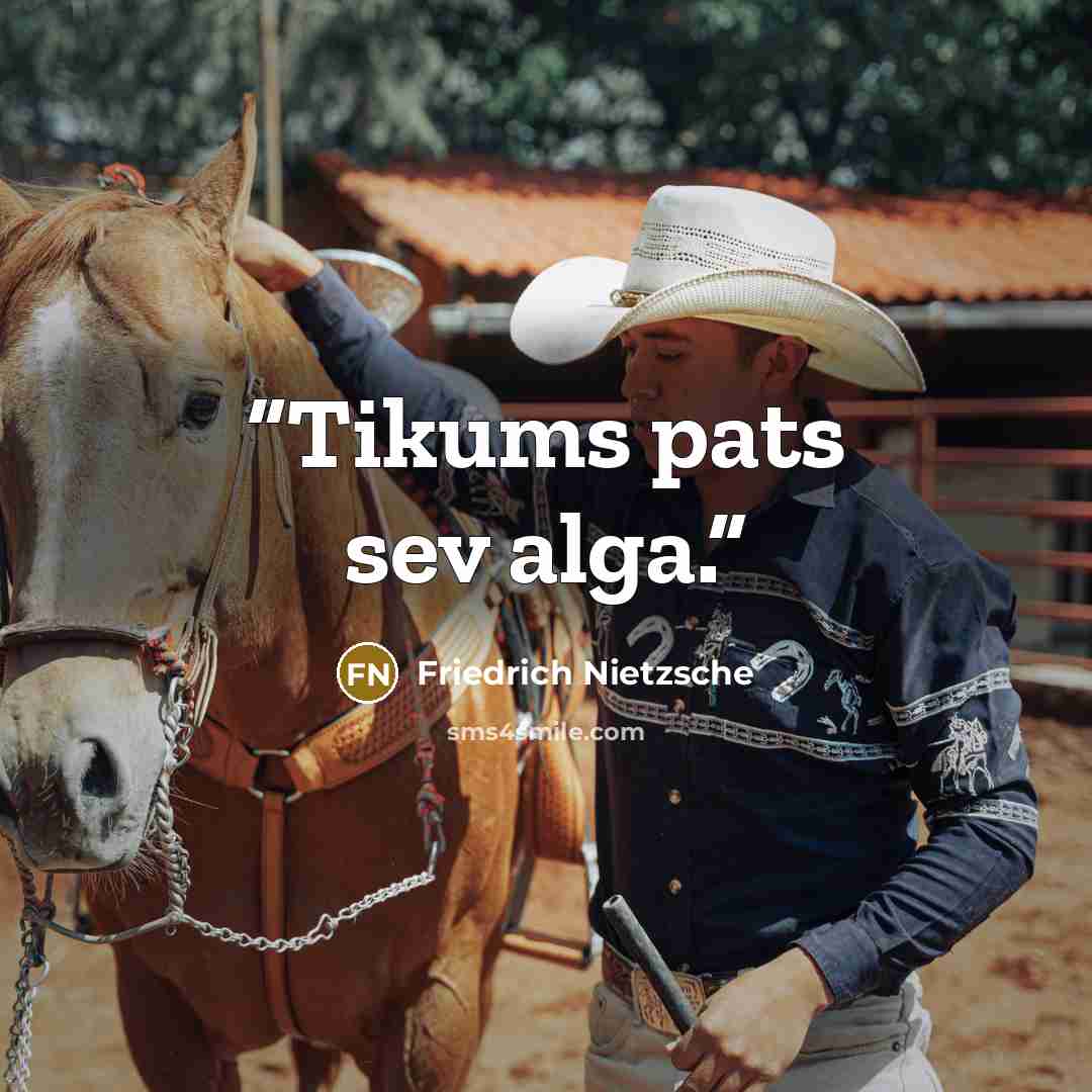 “Tikums pats sev alga.” quote by Friedrich Nietzsche