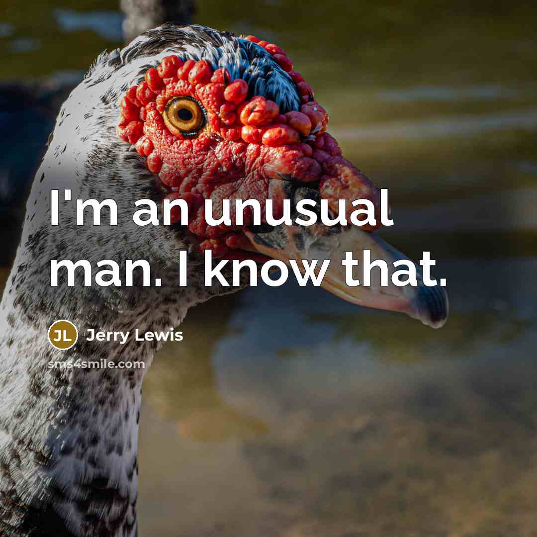 “I'm an unusual man. I know that.” quote by Jerry Lewis