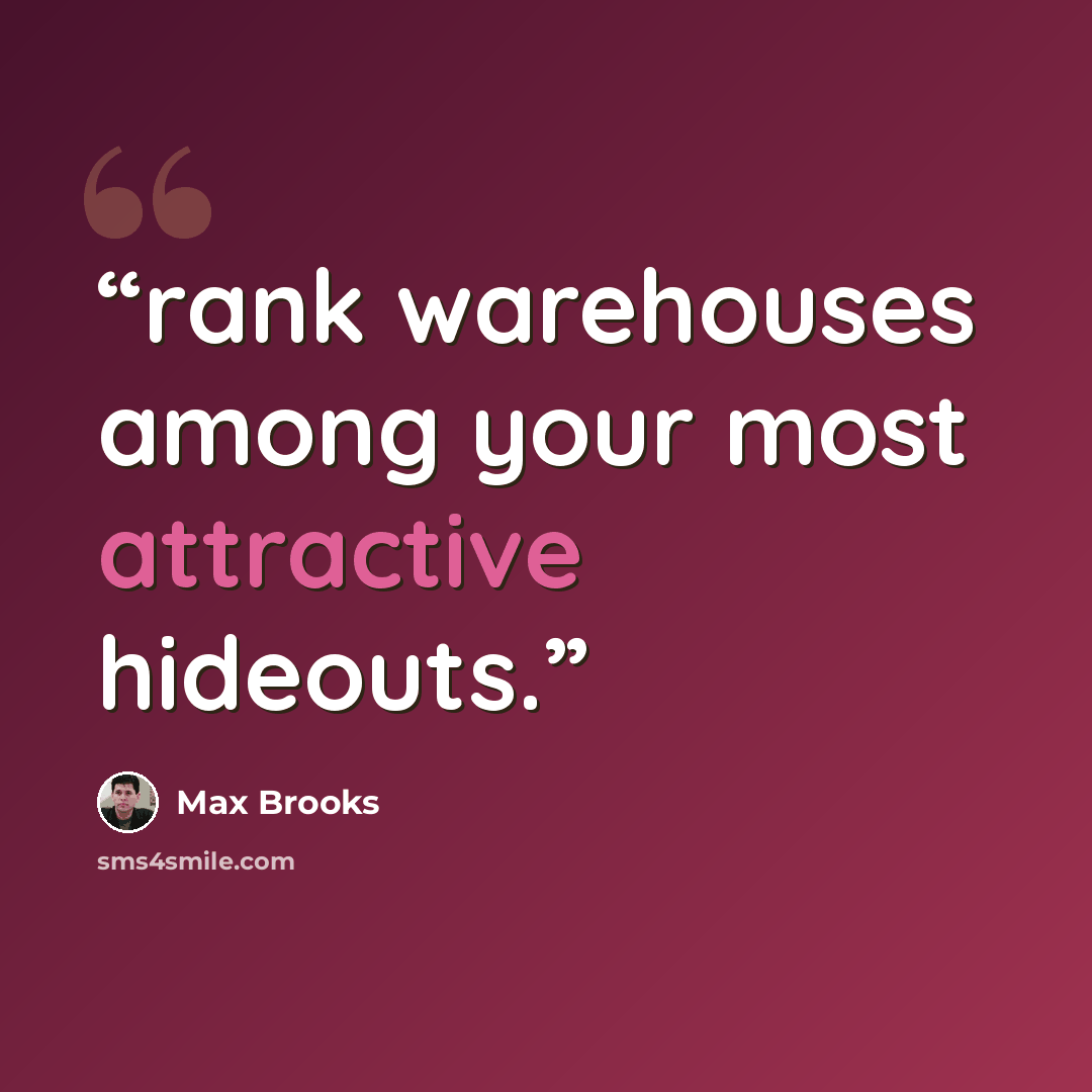 “rank warehouses among your most attractive hideouts.” quote by Max Brooks