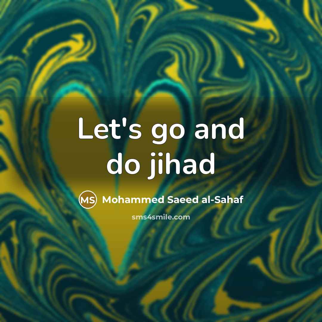“Let's go and do jihad” quote by Mohammed Saeed al-Sahaf