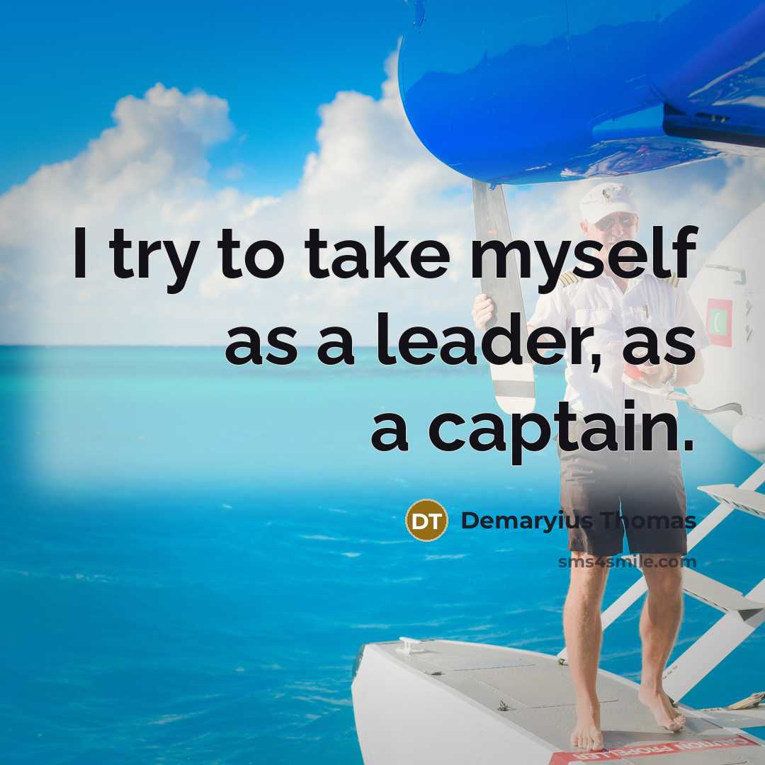 “I try to take myself as a leader, as a captain.” quote by Demaryius Thomas