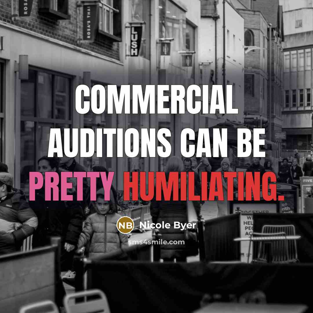 “Commercial auditions can be pretty humiliating.” quote by Nicole Byer