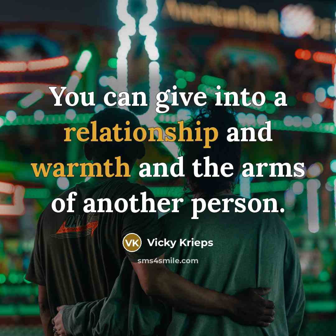 “You can give into a relationship and warmth and the arms of another person.” quote by Vicky Krieps