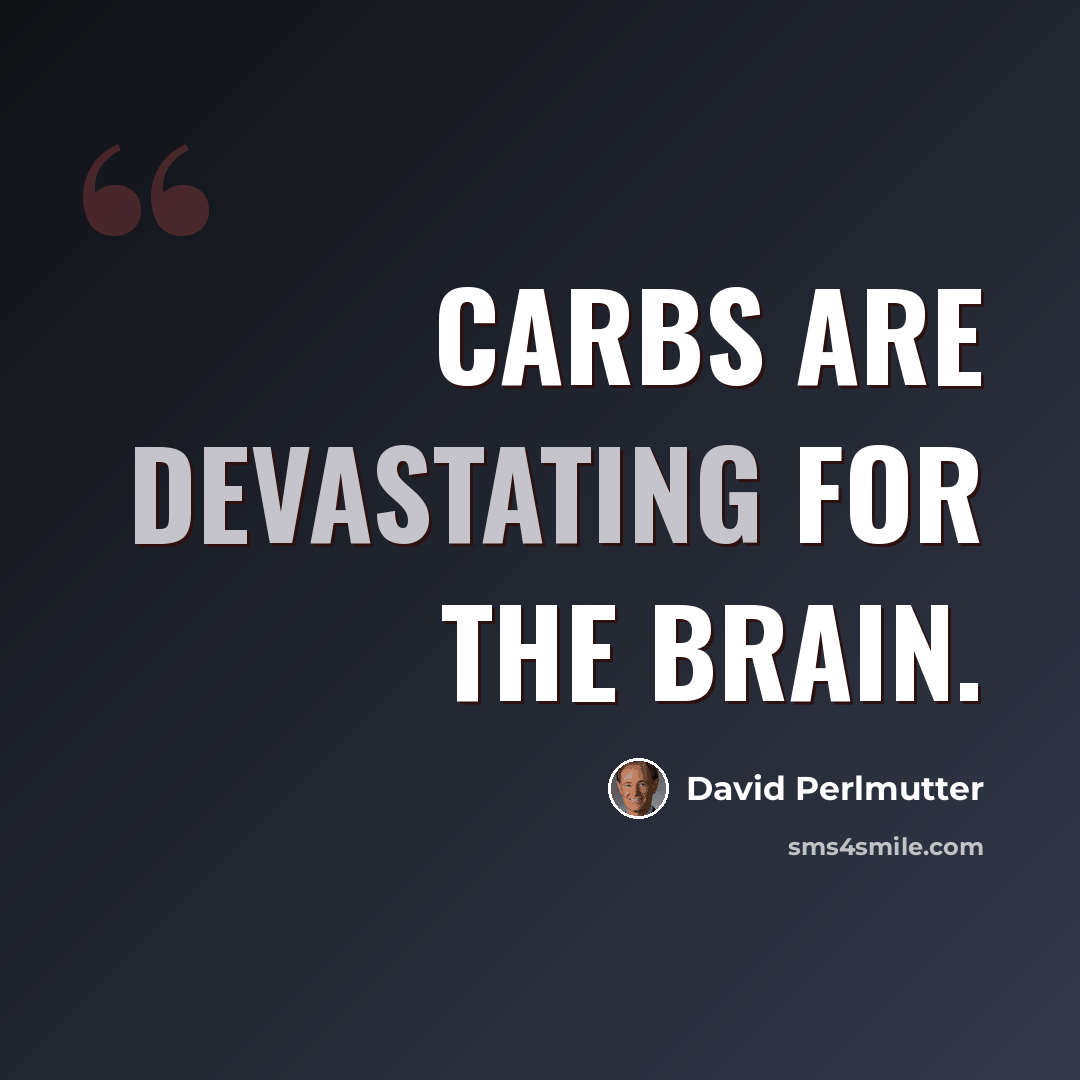 “Carbs are devastating for the brain.” quote by David Perlmutter