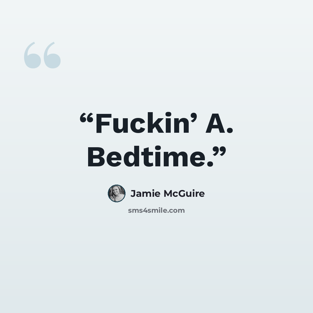 “Fuckin’ A. Bedtime.” quote by Jamie McGuire