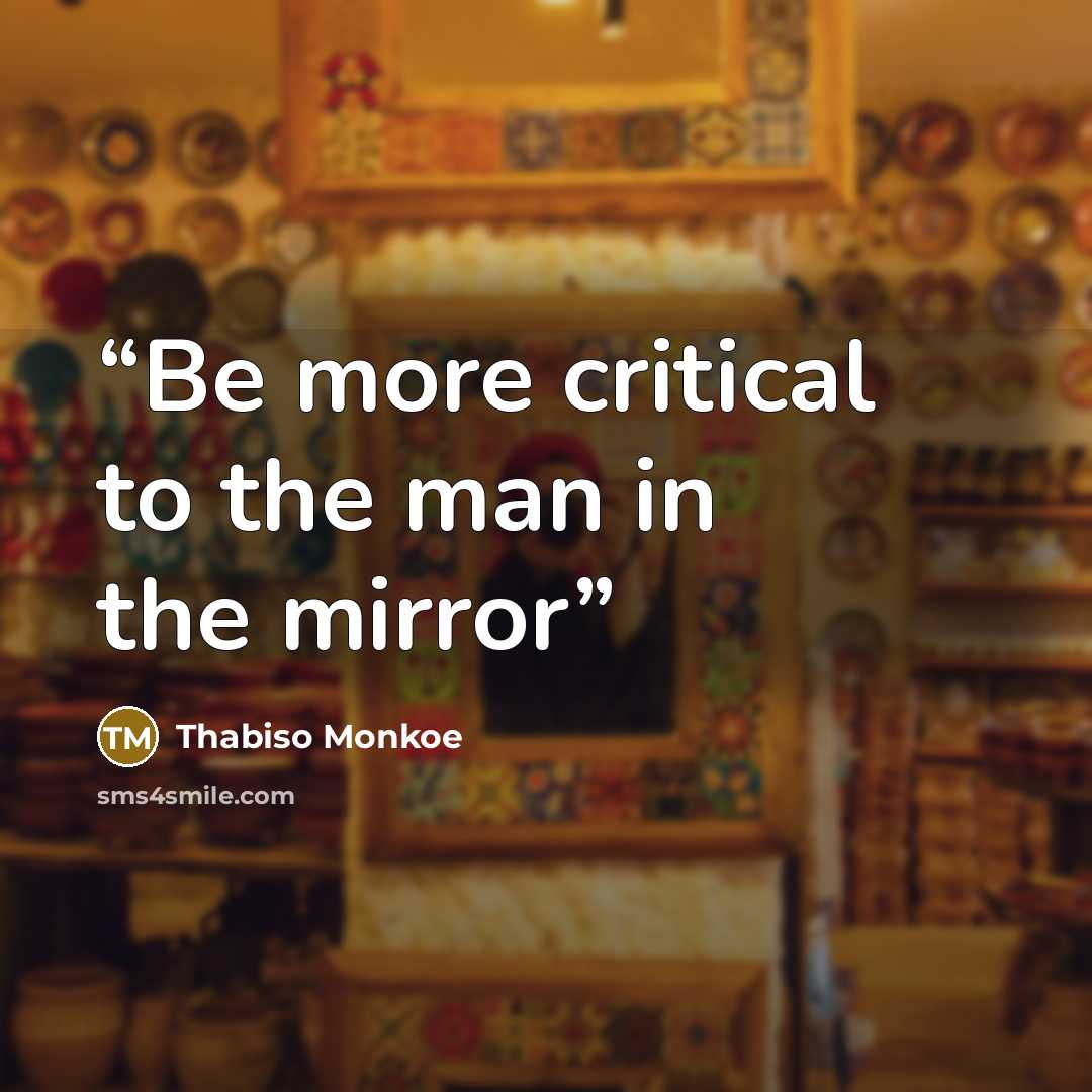“Be more critical to the man in the mirror” quote by Thabiso Monkoe