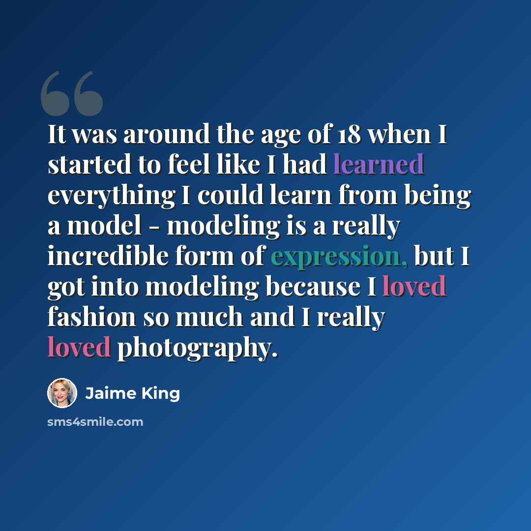 “It was around the age of 18 when I started to feel like I had learned everything I could learn from being a model - modeling is a really incredible form of expression, but I got into modeling because I loved fashion so much and I really loved photography.” quote by Jaime King