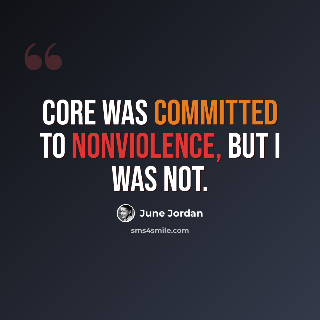 “CORE was committed to nonviolence, but I was not.” quote by June Jordan