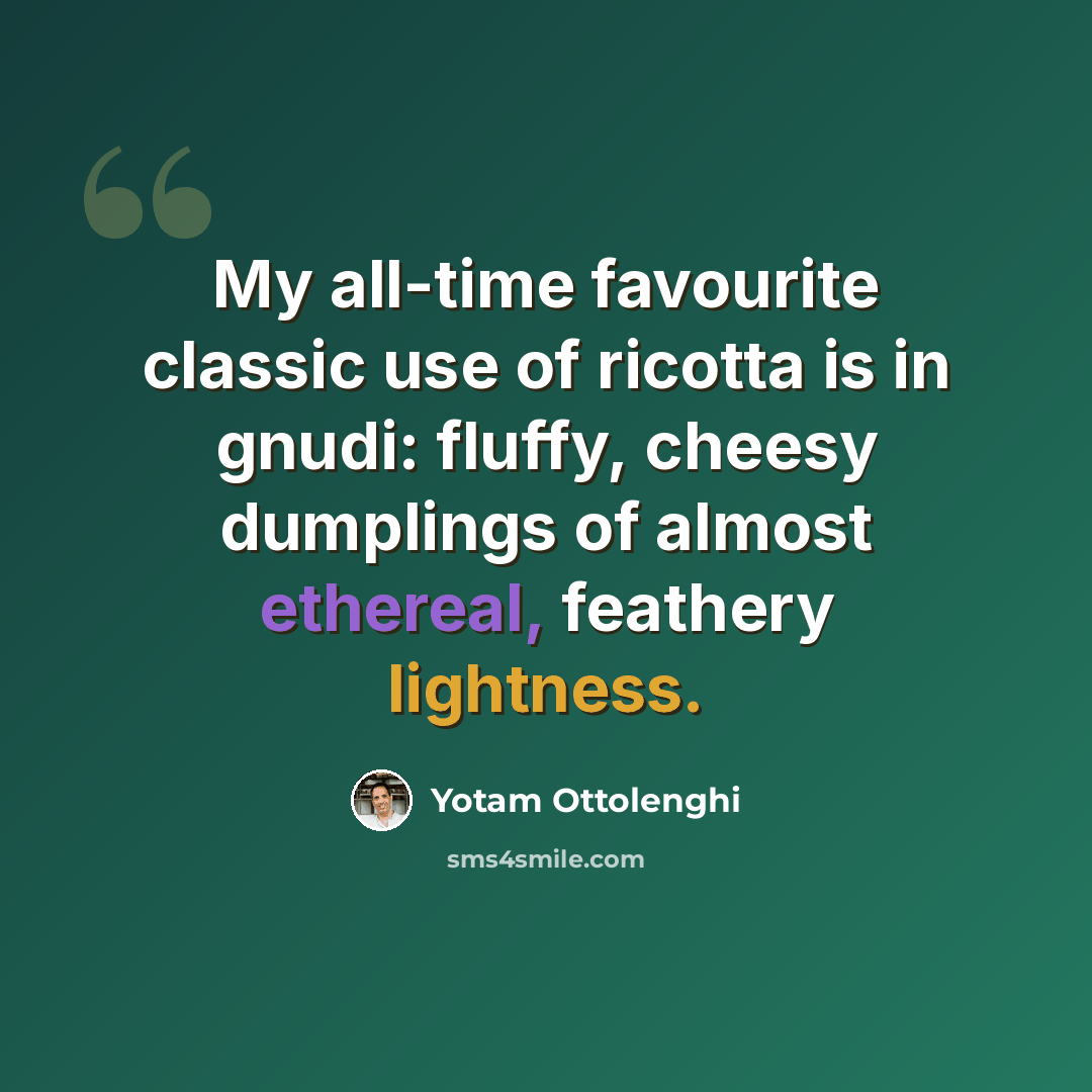 “My all-time favourite classic use of ricotta is in gnudi: fluffy, cheesy dumplings of almost ethereal, feathery lightness.” quote by Yotam Ottolenghi