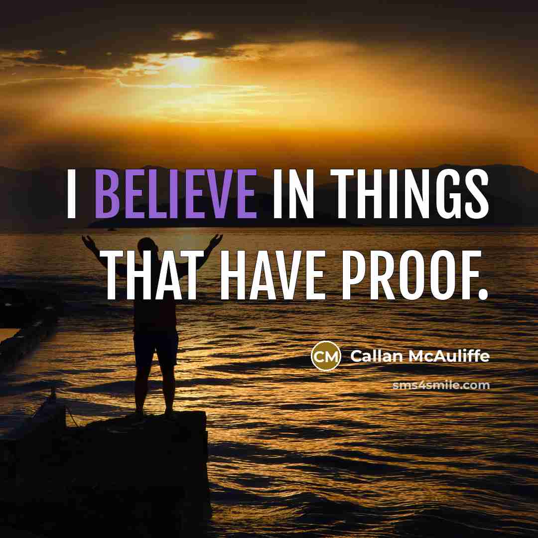 “I believe in things that have proof.” quote by Callan McAuliffe