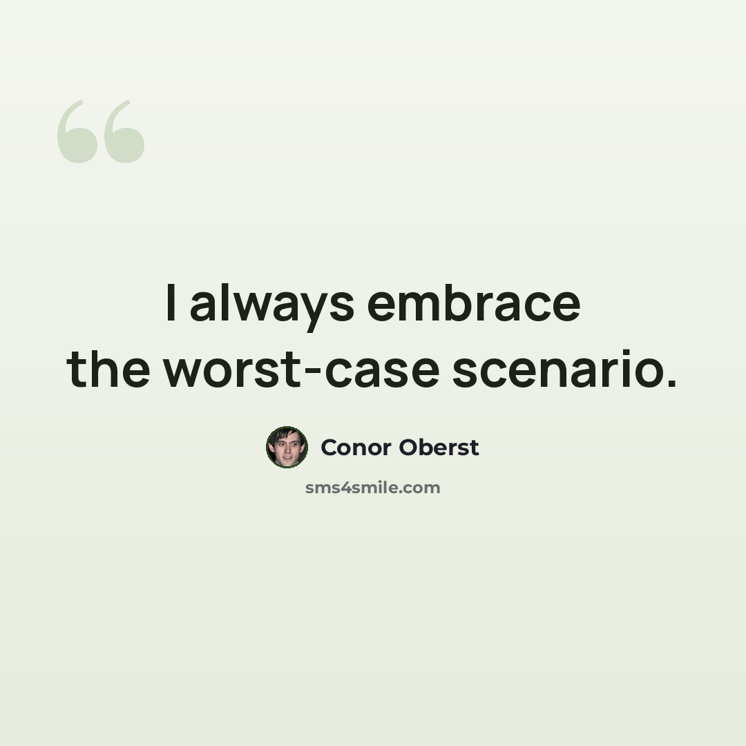 “I always embrace the worst-case scenario.” quote by Conor Oberst