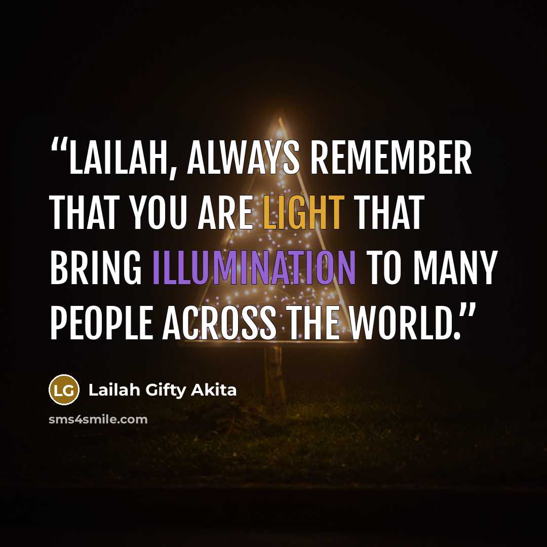 “Lailah, always remember that you are light that bring illumination to many people across the world.” quote by Lailah Gifty Akita